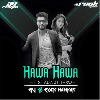 Hawa Hawa - Mubarakan - (Its Tapori Texo) - DJ Rock Mankar & Av Remix